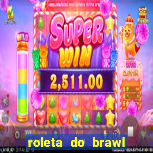 roleta do brawl stars 2024